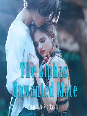 cover image of The Alphas Unwanted Mate